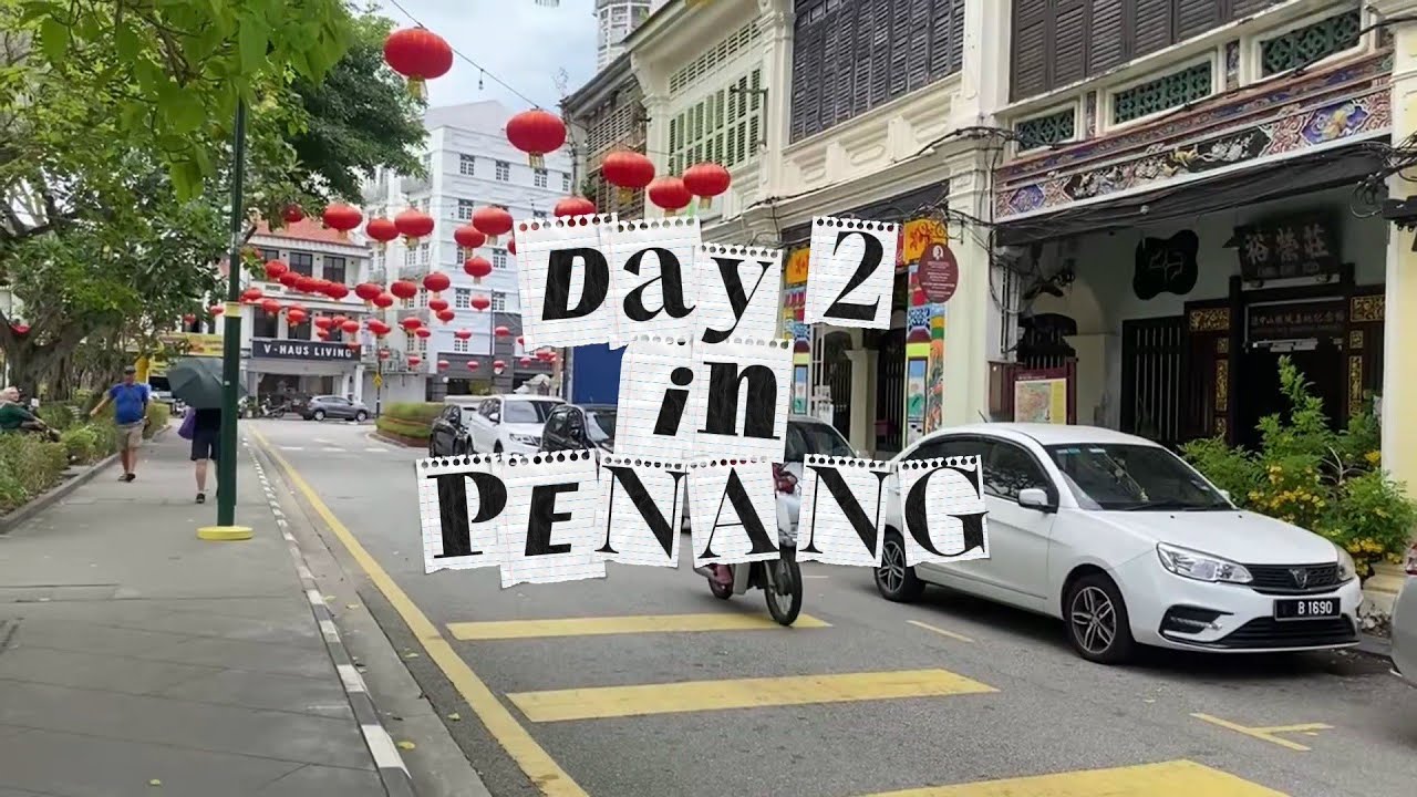 penang vlog day 2