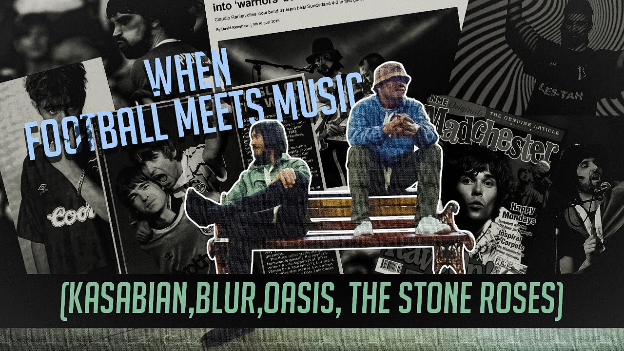 When Football Meets Music #1 (Kasabian,Blur,Oasis,The Stone Roses) #soundofprung Eps.17