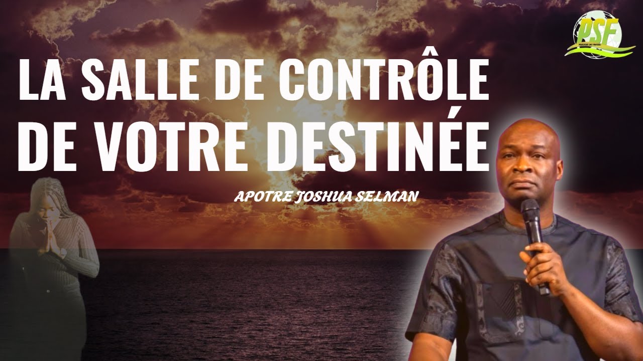 La SALLE DE CONTRÔLE de votre destinée - Le secret de la prière efficace  //  Apôtre Joshua Selman