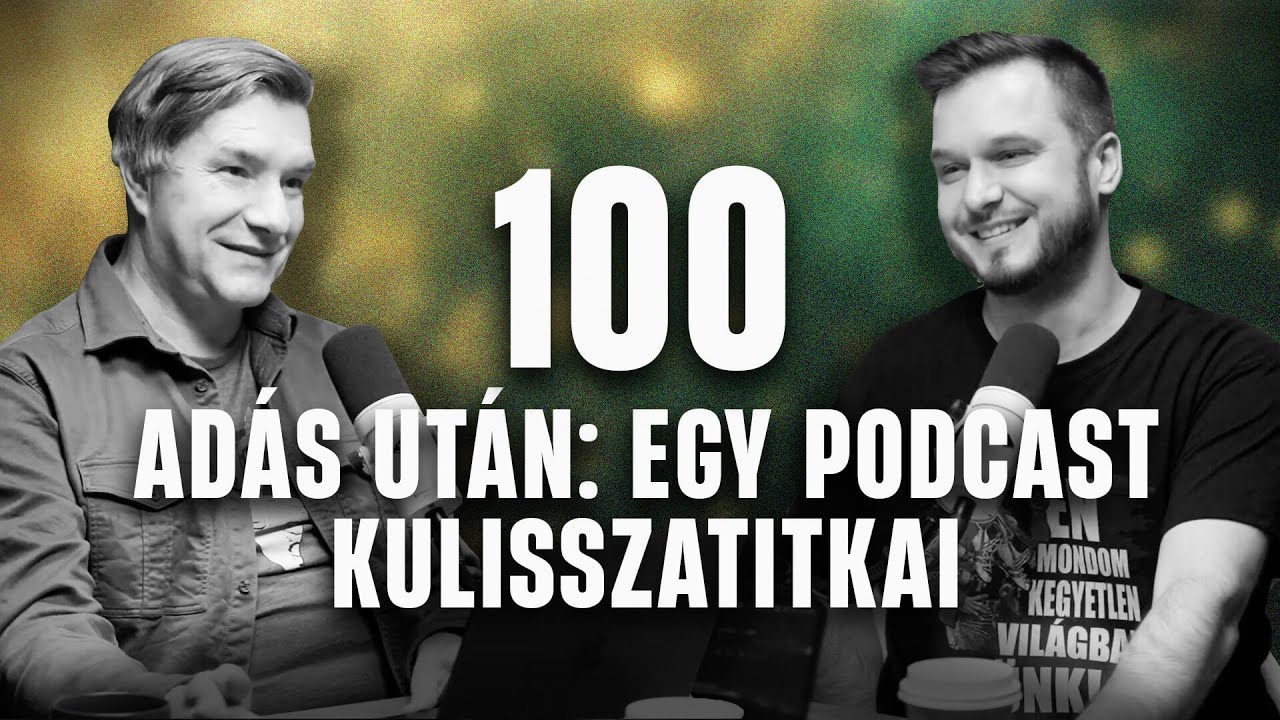 100 ad&aacute;s ut&aacute;n: egy podcast kulisszatitkai - Ny&aacute;ri Attila &eacute;s Madar&aacute;sz Isti