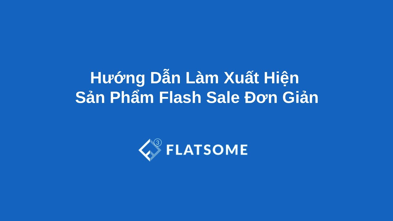 Hướng Dẫn Làm Xuất Hiện Sản Phẩm Flash Sale Đơn Giản