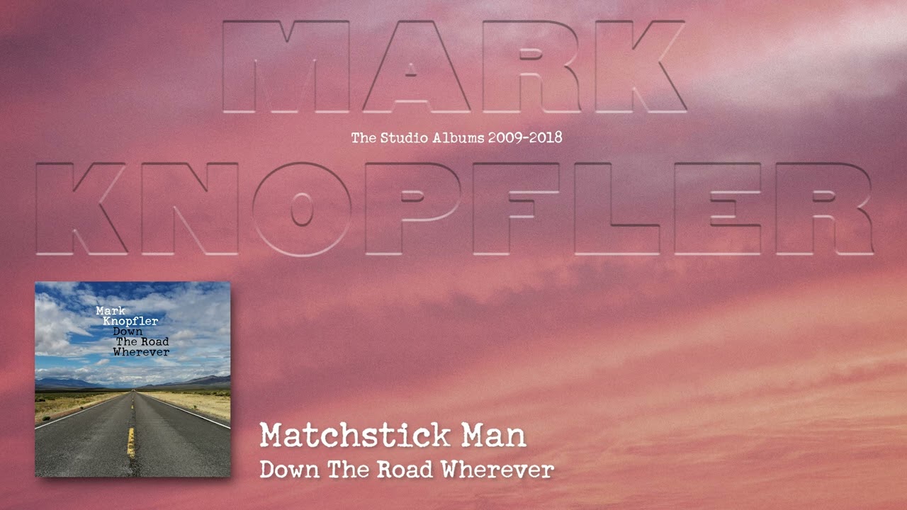 Mark Knopfler - Matchstick Man (The Studio Albums 2009 &ndash; 2018)