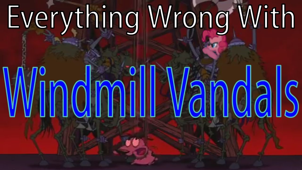 (Parody)Everything Wrong With Windmill Vandals [Partially Pony Related]