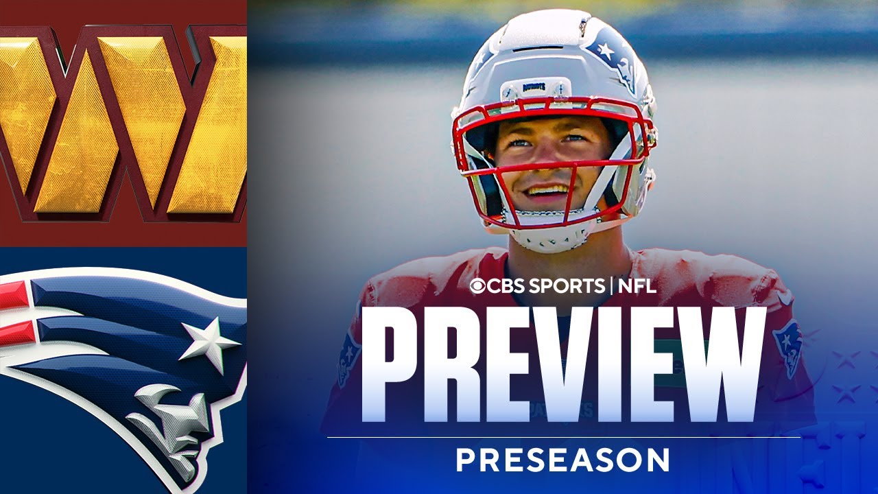 NFL Preseason Game Preview: Commanders at Patriots | Jayden Daniels OUT, Drake Maye IN