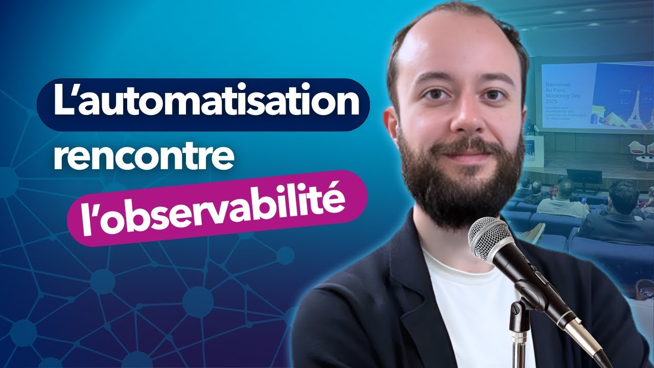 Quand l’automatisation rencontre l’observabilité : la voie vers la fiabilité | Conférence