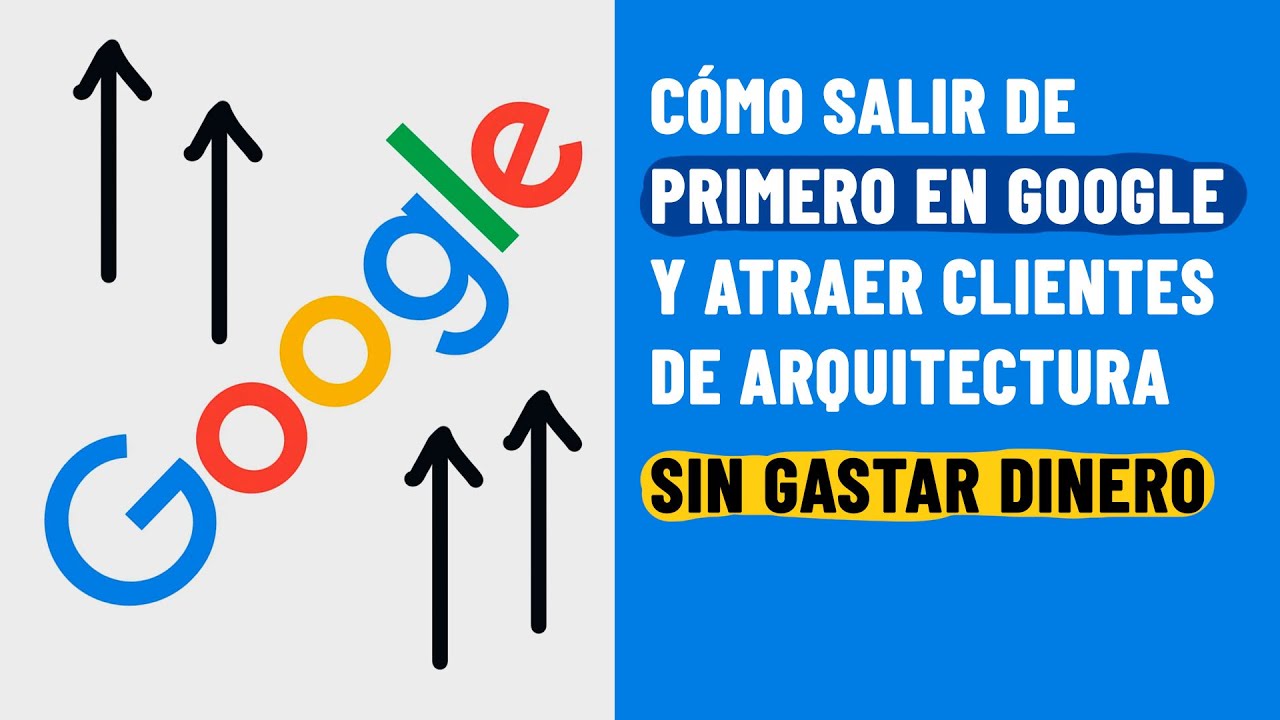Si haces esto sales de primero en Google en 7 días y atraes clientes de Arquitectura en 2026