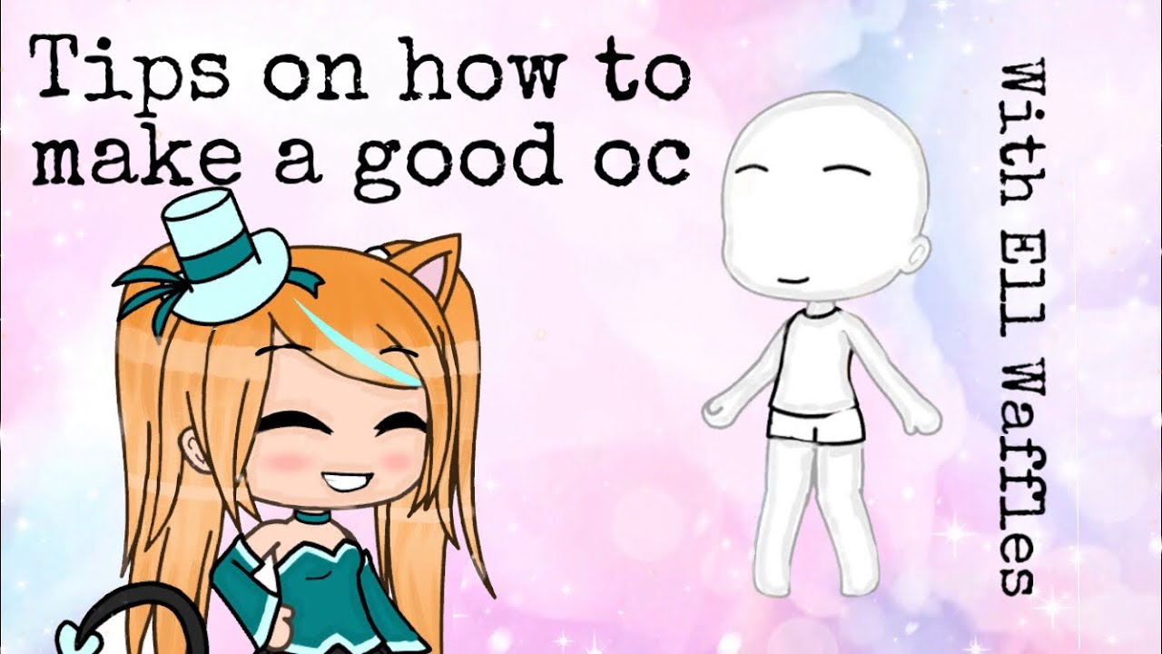Tips on how to make a good oc | Gacha life | Ell Waffles