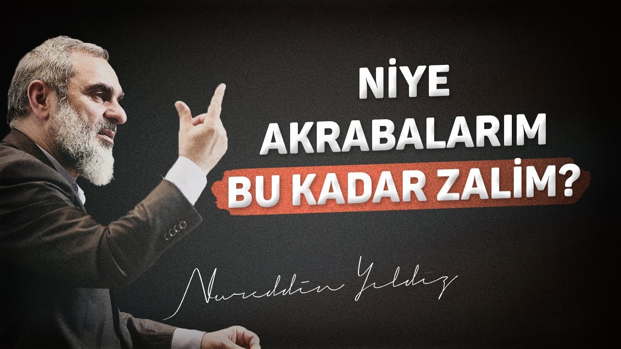 NİYE AKRABALARIM BU KADAR ZALİM? | Nureddin Yıldız