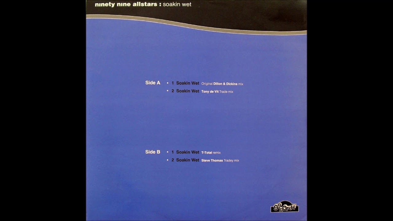 Ninety Nine Allstars - B2 - Soakin' Wet (Steve Thomas Tradey Mix)