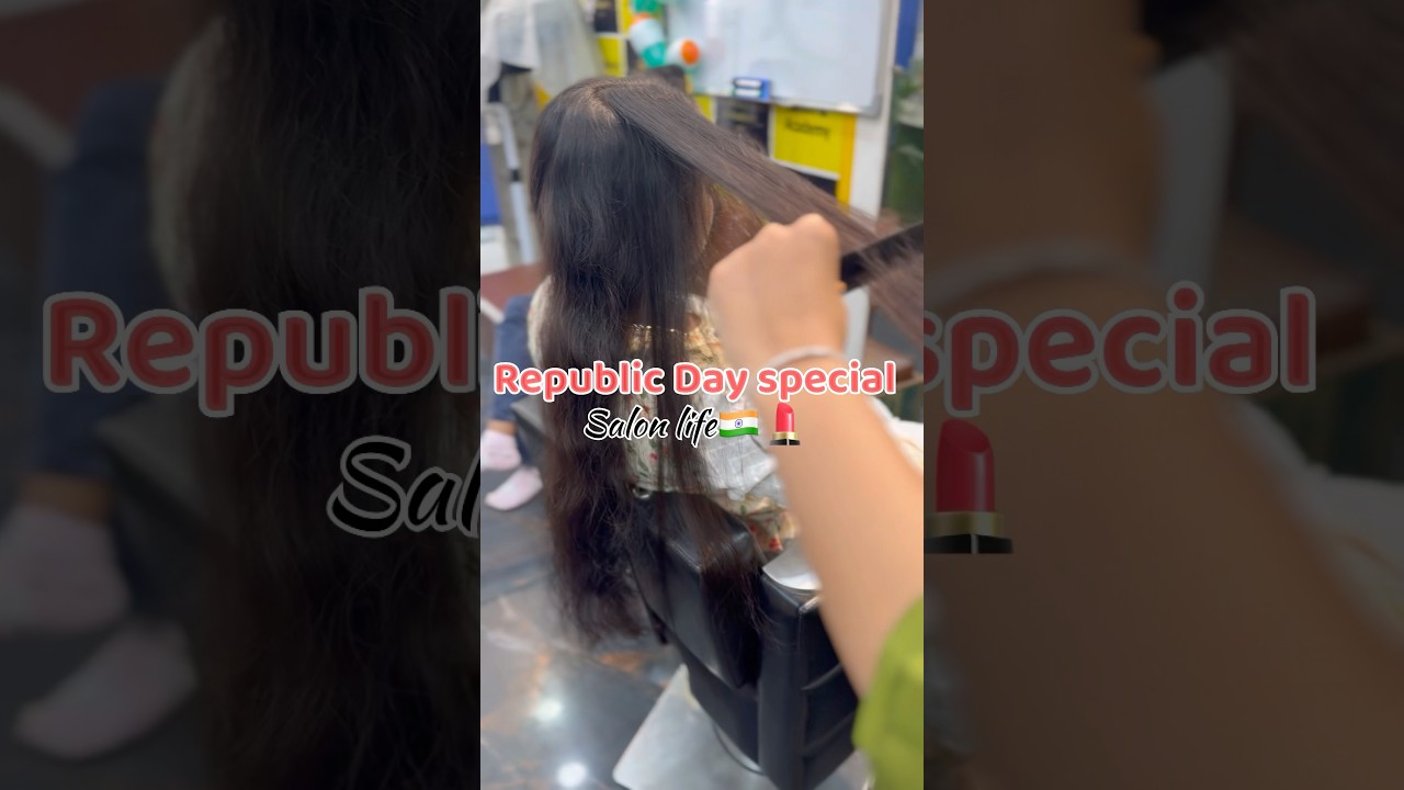 Salon life on Republic Day 🇮🇳💄