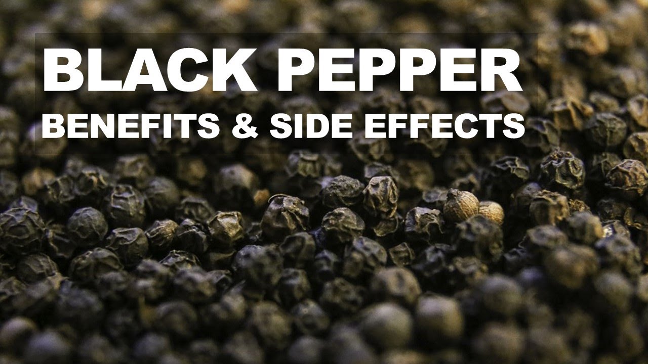 Black Pepper Benefits and Side Effects, Is Black Pepper Good For You