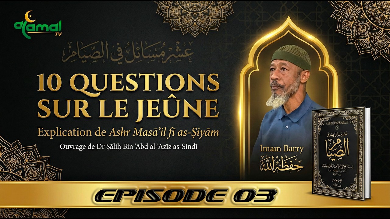 [Dars 03] 10 QUESTIONS SUR LE JEÛNE - Imam Barry حفظه الله