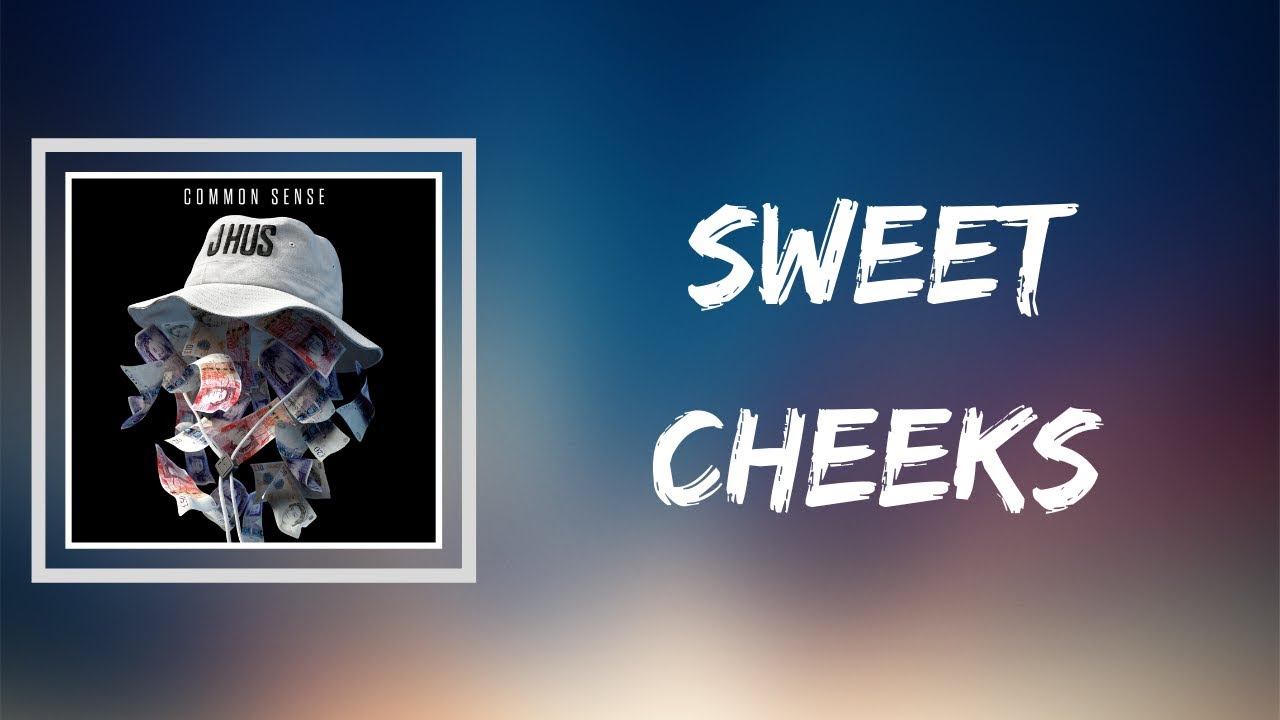 J Hus -  Sweet Cheeks (Lyrics)