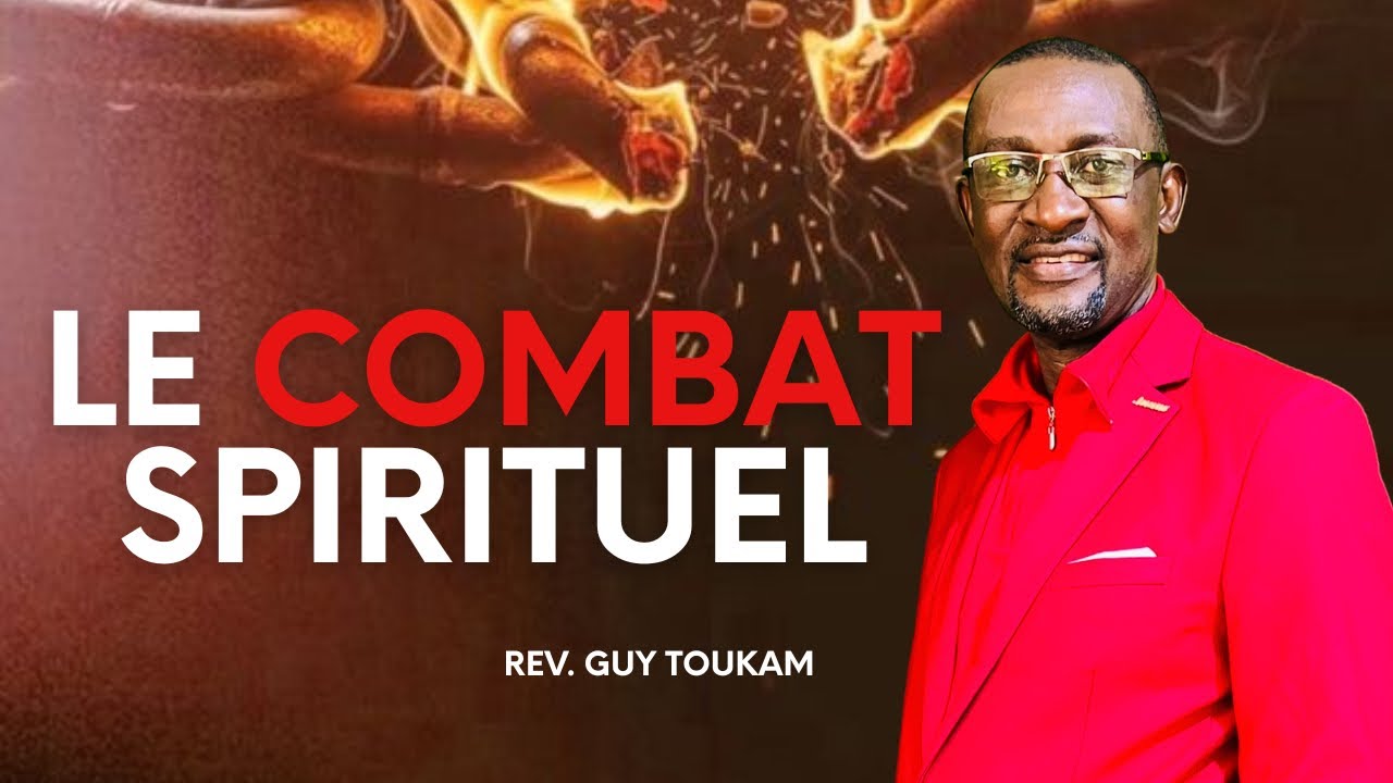LE COMBAT SPIRITUEL - Rév Guy TOUKAM 