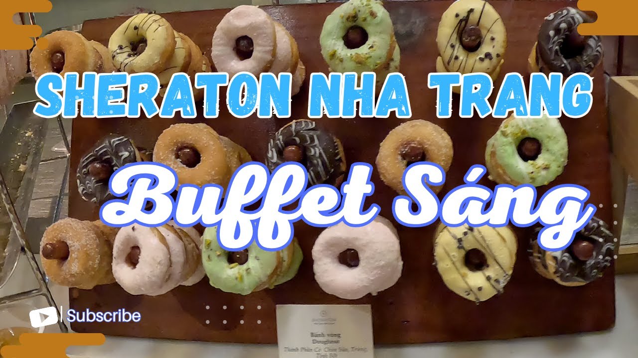 Vlog 68 - Trải Nghiệm Buffet Sáng Đủ Món Ngon Tại Sheraton Nha Trang!