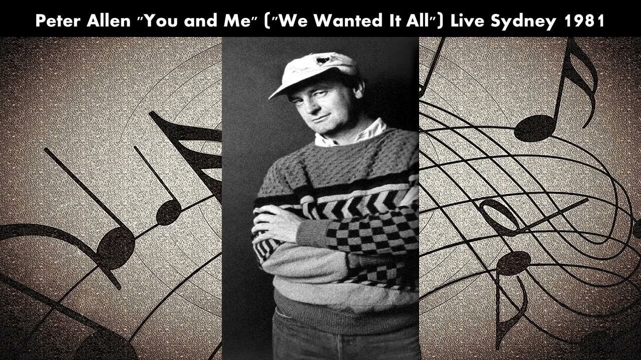 Peter Allen "You and Me" ("We Wanted it All") Live Sydney 1981