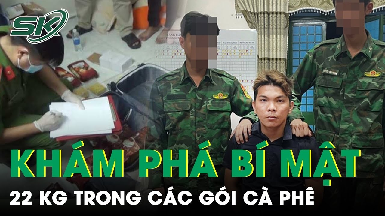 Hành Trình Thu Giữ 22 Kg Ma Túy Của Đường Dây Ma Túy Xuyên Biên Giới