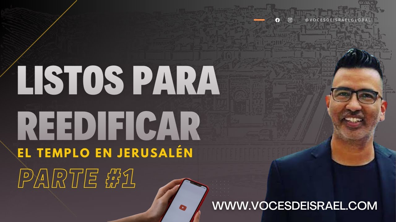 Parte 1 - Listos para la Reedificación del Templo en Jerusalén ......