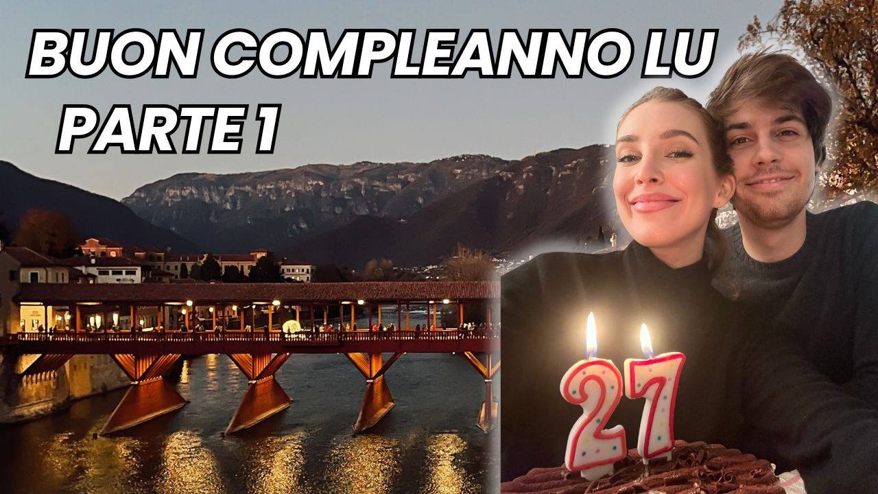 Buon 27°compleanno Lu!!! A Bassano del Grappa(pt 1)