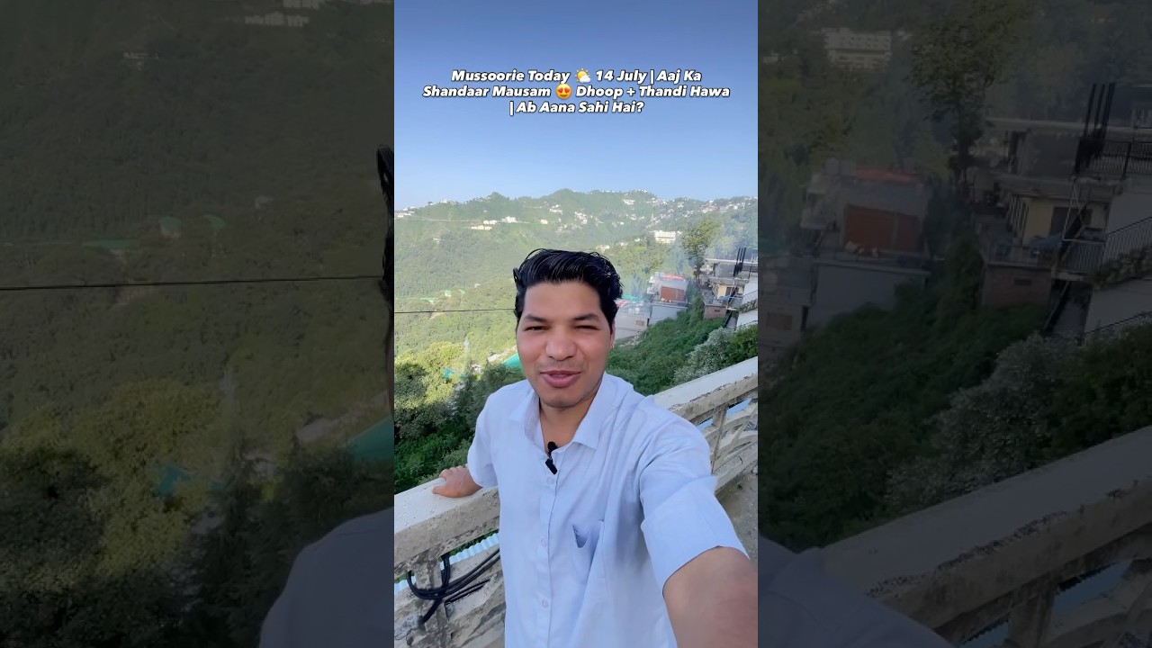 Mussoorie Today 🌤️ 14 July | Aaj Ka Shandaar Mausam 😍 Dhoop + Thandi Hawa | Ab Aana Sahi Hai?#feed