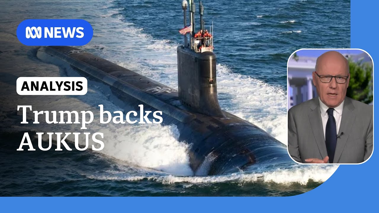 US review of AUKUS confirms support, bolsters submarine building capability | ABC NEWS