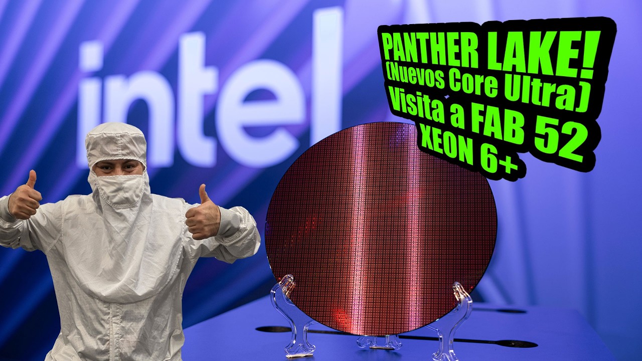 Panther Lake, Intel 18A, Clearwater Forest, TODO LO QUE HAY QUE SABER y Visita a la Fábrica