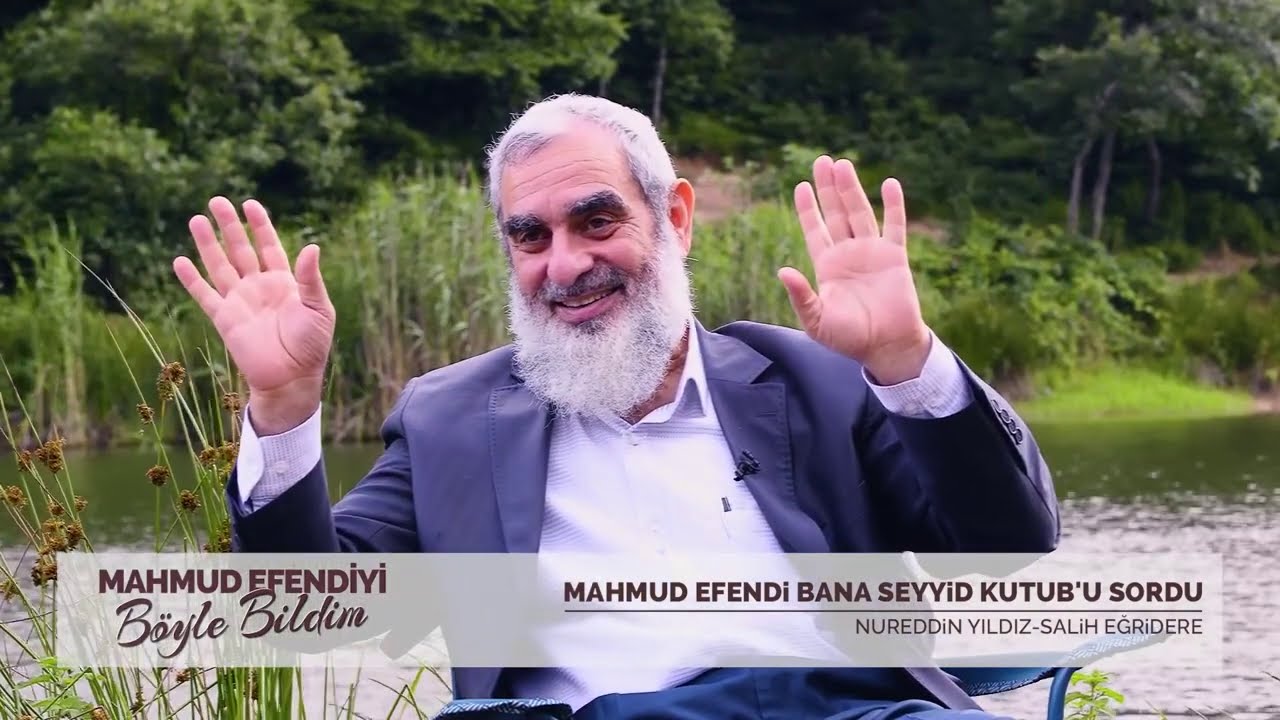 MAHMUD EFENDİ BANA SEYYİD KUTUB'U SORDU (MAHMUD EFENDİYİ BÖYLE BİLDİM-7) & NUREDDİN YILDIZ