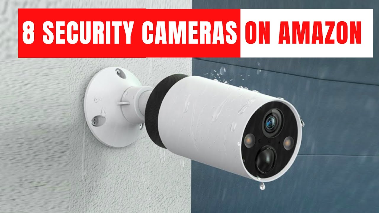 Top 8 Best Security Cameras on Amazon