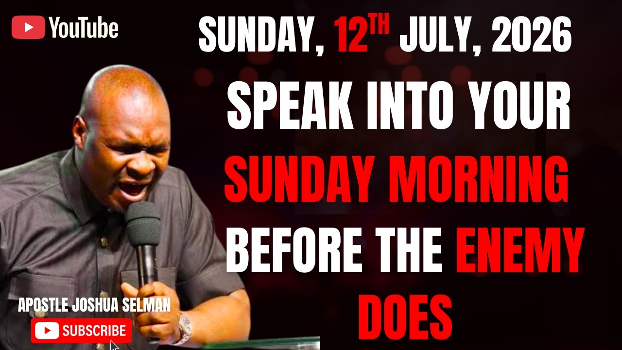 12TH JULY, 2026 : START YOUR SUNDAY WITH POWERFUL EARLY MORNING PRAYERS || APOSTLE JOSHUA SELMAN