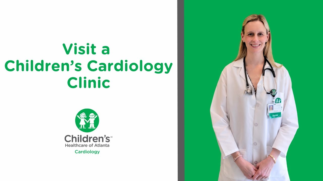 Let&rsquo;s visit a Children&rsquo;s Healthcare of Atlanta Cardiology outpatient clinic