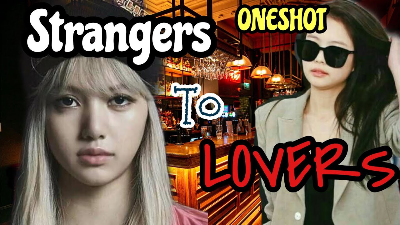 JENLISA ONESHOT: Strangers to lovers