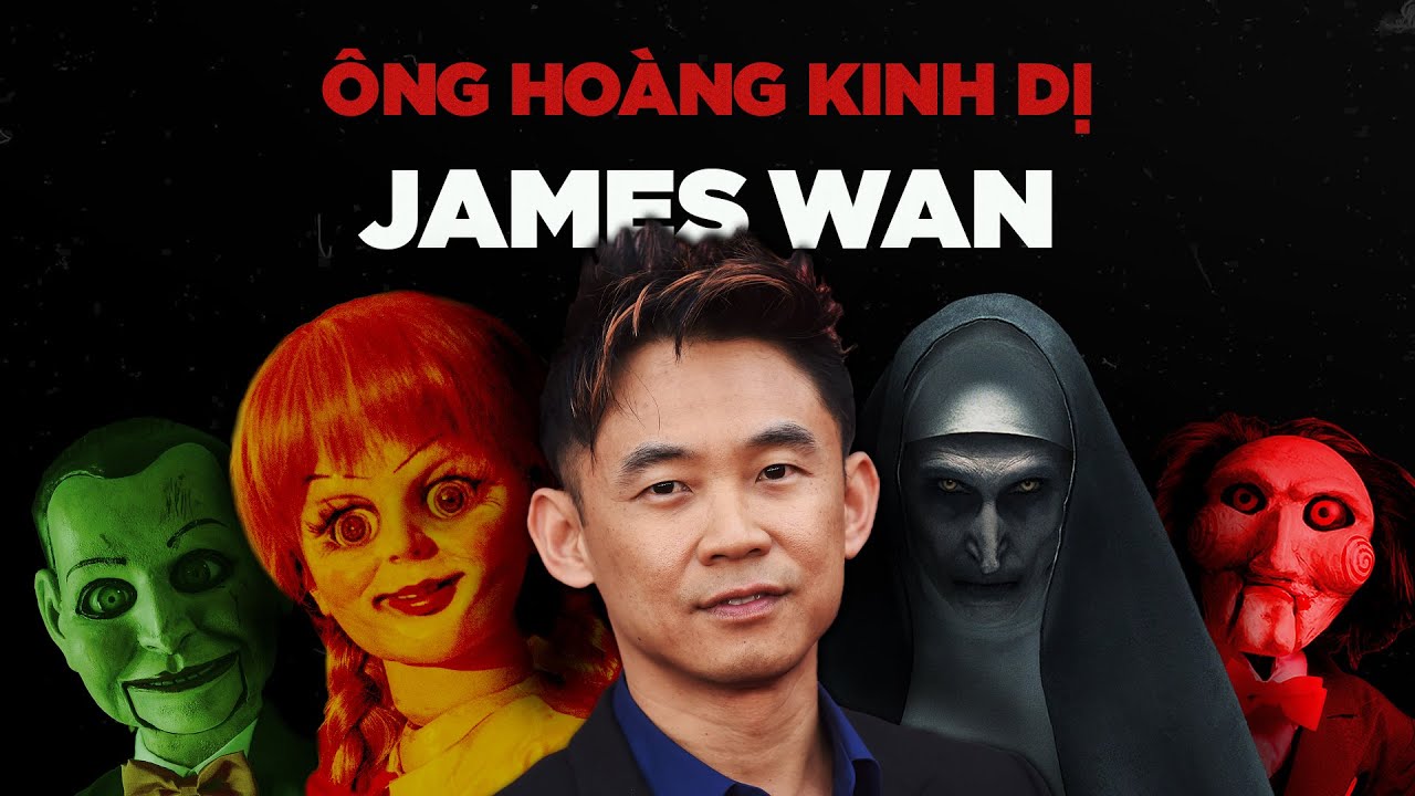 JAMES WAN: B&Agrave;N TAY V&Agrave;NG Của L&agrave;ng Phim KINH DỊ