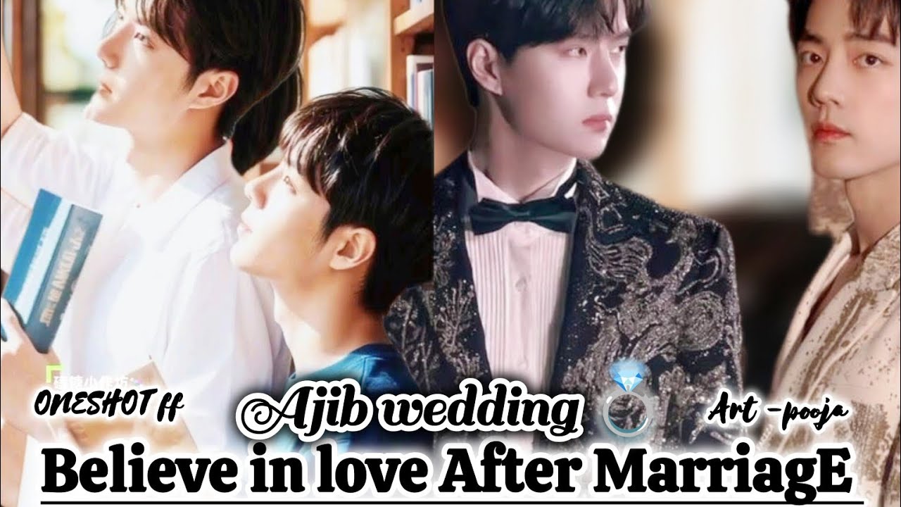 ONESHOT//BELIEVE IN LOVE AFTER MARRIAGE#wangxianff#blloveforesd#foresd married#cutelovestory#bl