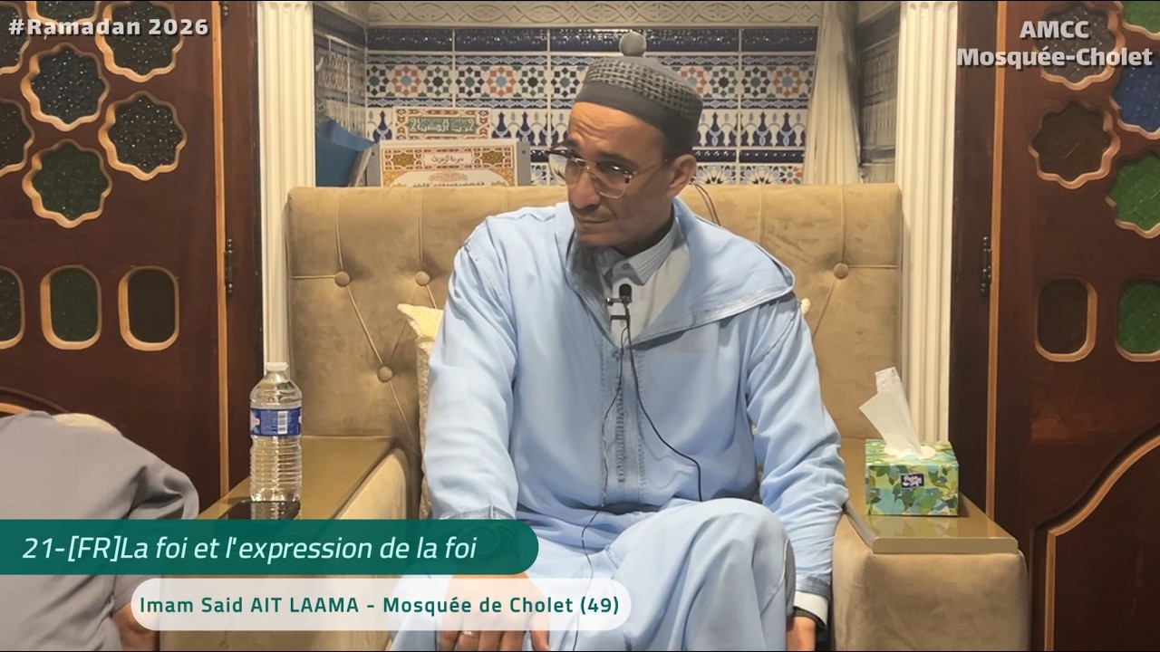 21-[FR] La foi et l'expression de la foi - Imam Saïd -Mosquée de Cholet