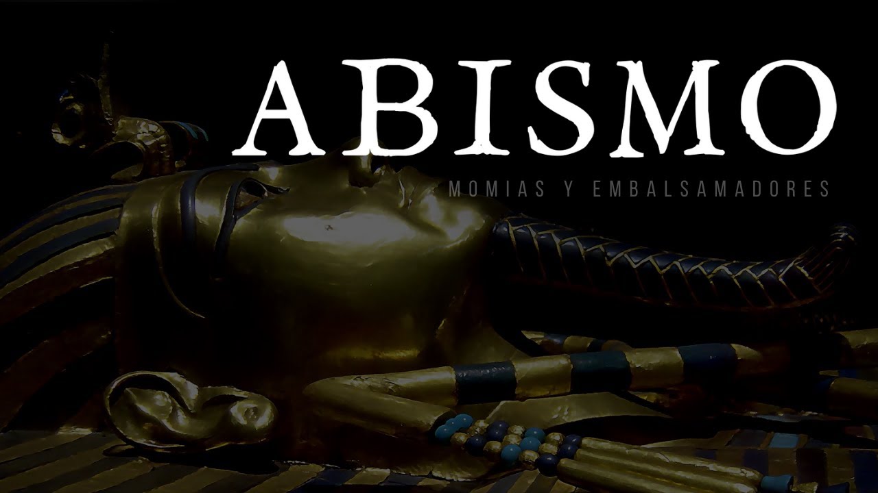 ABISMO. T01xP05. MOMIAS Y EMBALSAMADORES.