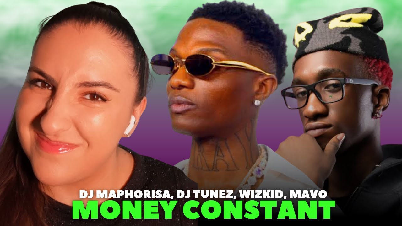 DJ Maphorisa, Dj Tunez, Wizkid, Mavo — Money Constant / Just Vibes Reaction