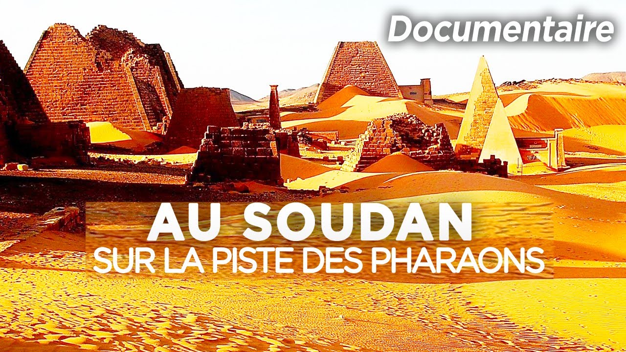 Au Soudan, sur la piste des Pharaons - Voyage & Découverte - Documentaire complet