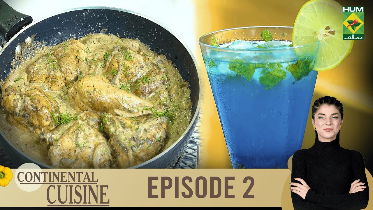 Continental Cuisine - Episode 02 - Recipes: Chicken Fricassee & Blue Lagoon - Chef Mahnoor Malik