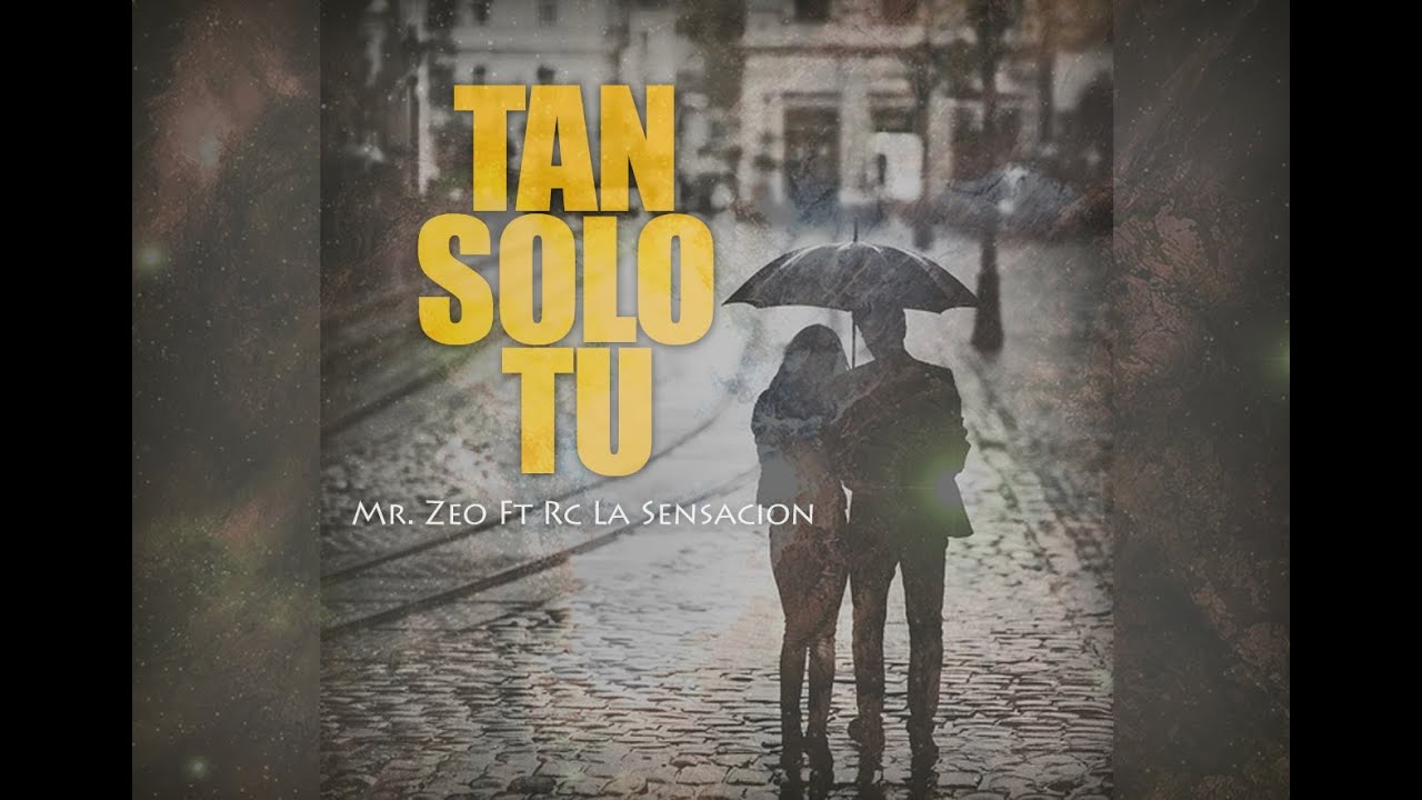 Mr Zeo Ft. Rc La Sensacion - Tan Solo Tu (Prod. Nexus Music)