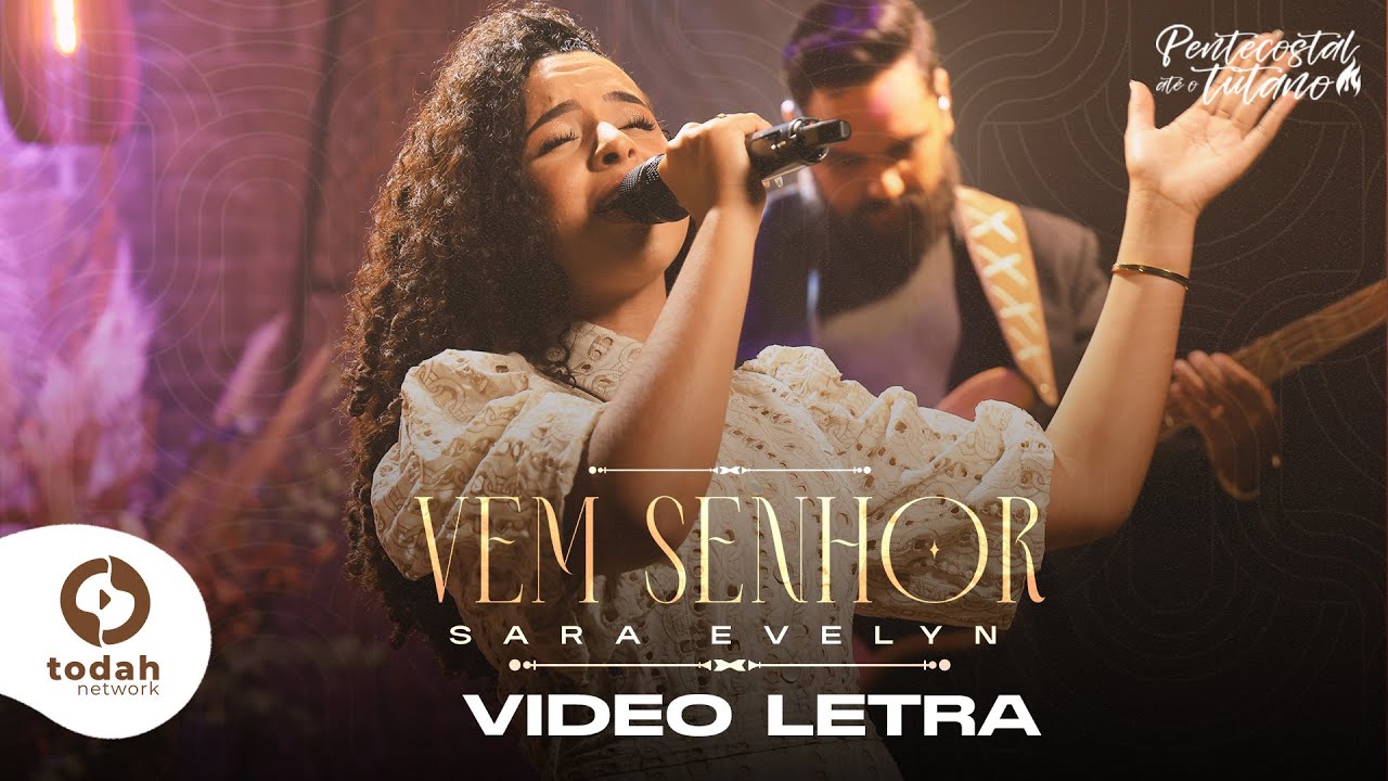 Sara Evelyn | Vem Senhor [V&iacute;deo Letra]
