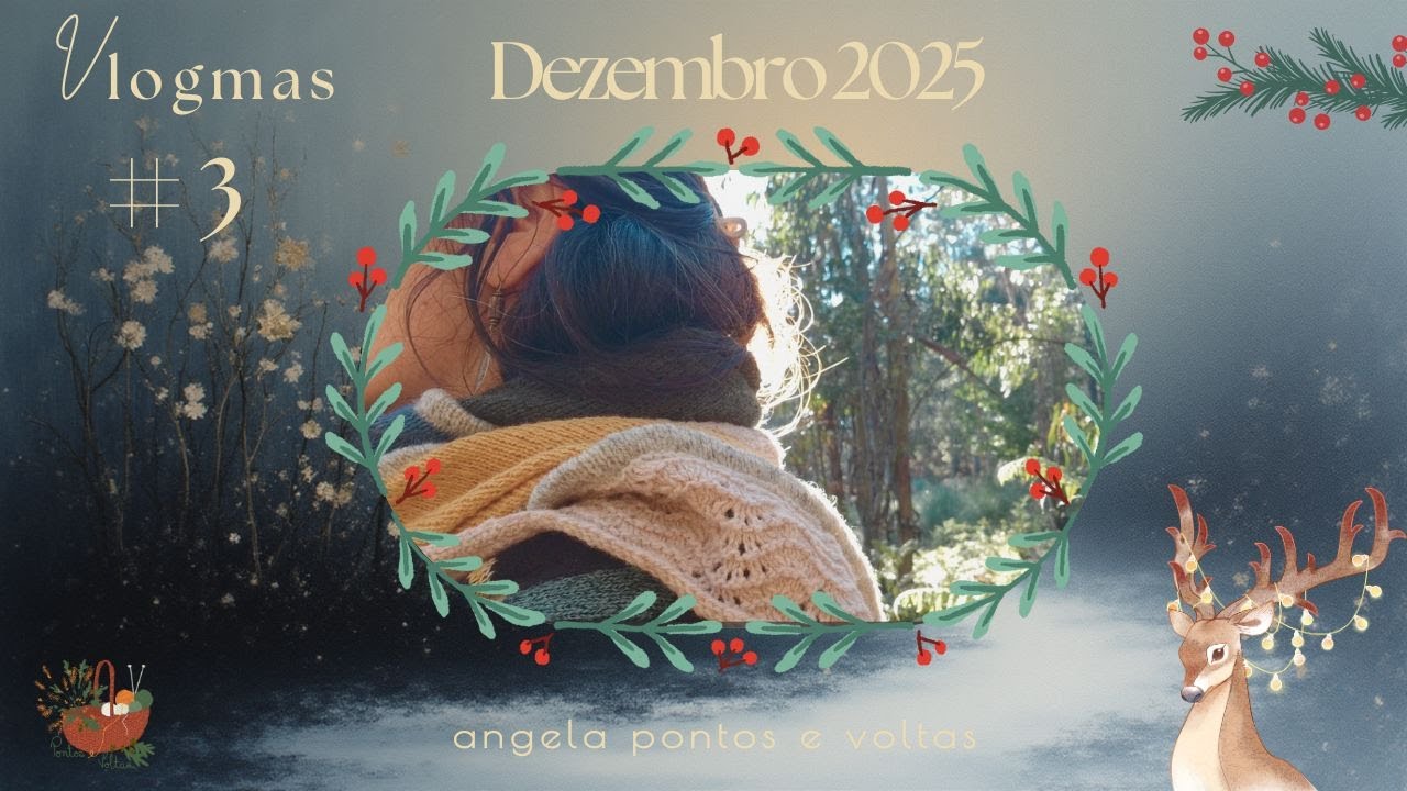 VLOGMAS 3 Preparando miminhos de NATAL #knitting and #nature #slowliving #vlogmas
