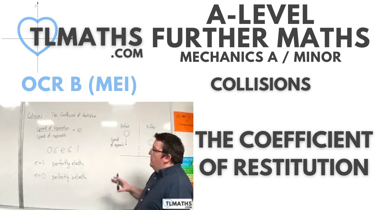 OCR MEI Mechanics Minor E: Collisions: 10 The Coefficient of Restitution