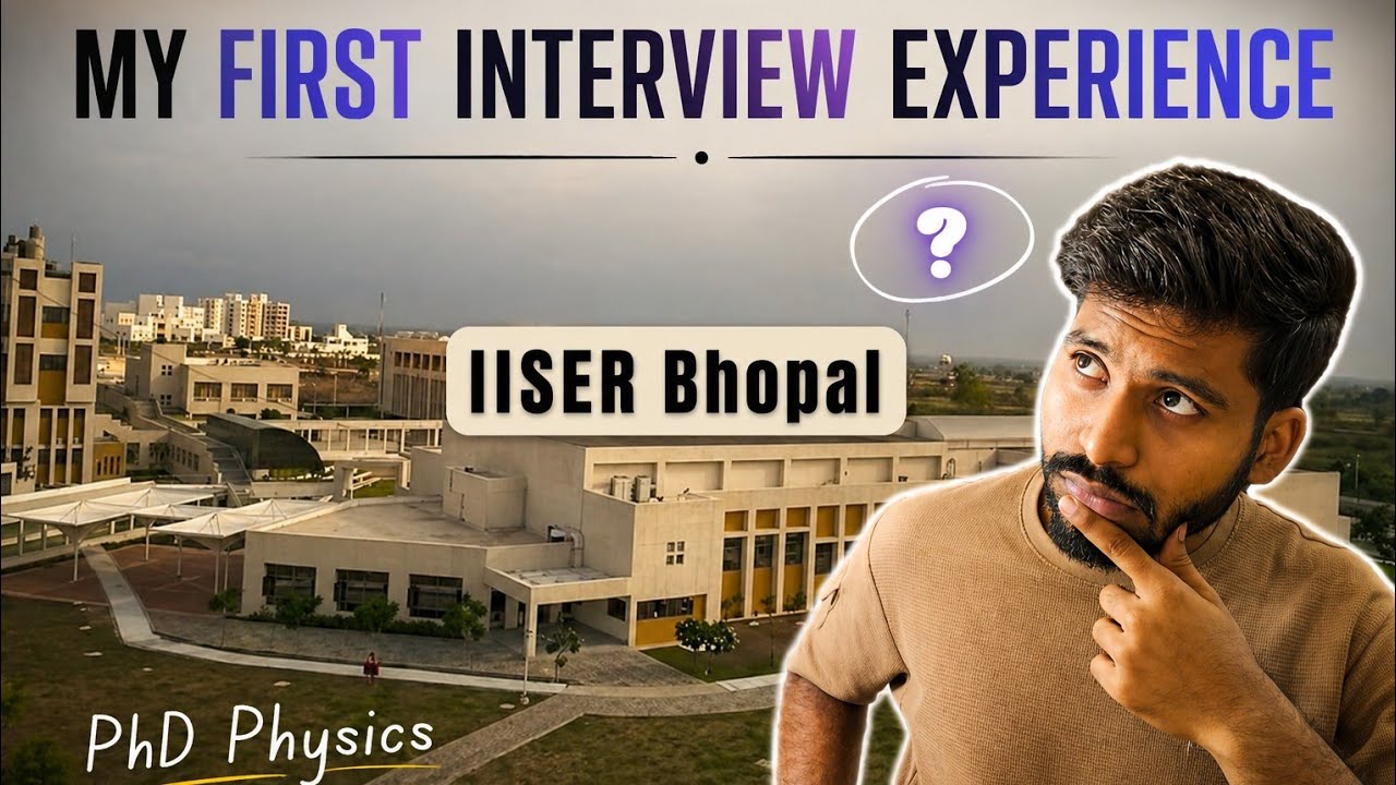 My First PhD Interview | IISER Bhopal PhD Interview Experience | Questions asked | Physics | #iiser