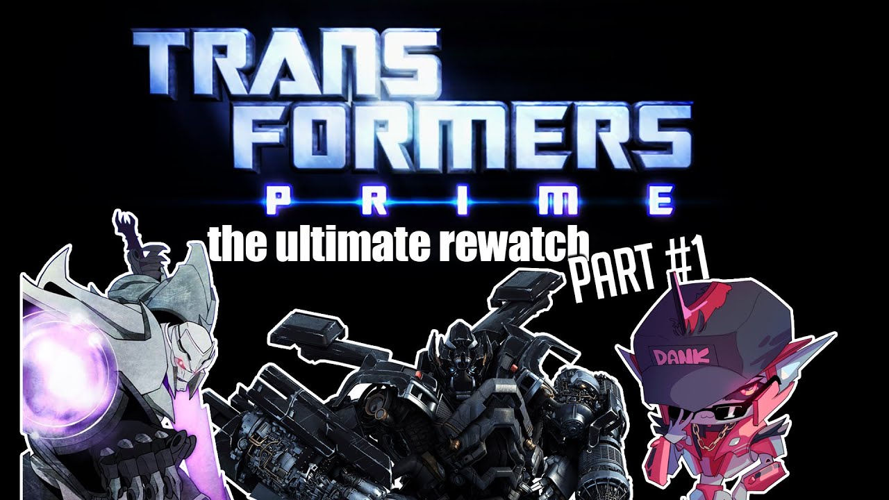 TFP: Rewatch (ft. RoBUSTMyAFT & MsLightningPrime) - Part 1