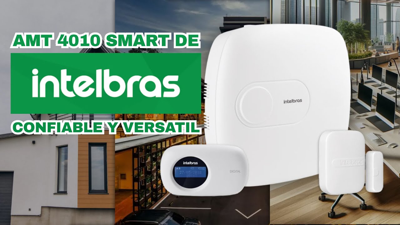 AMT 4010 Smart de Intelbras: La Solución Perfecta para Protección Integral