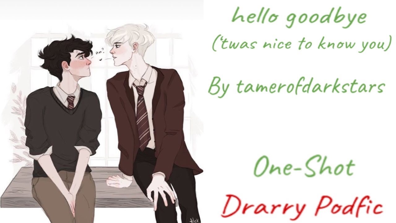Hello Goodbye ('Twas Nice to Know You)- Drarry Podfic