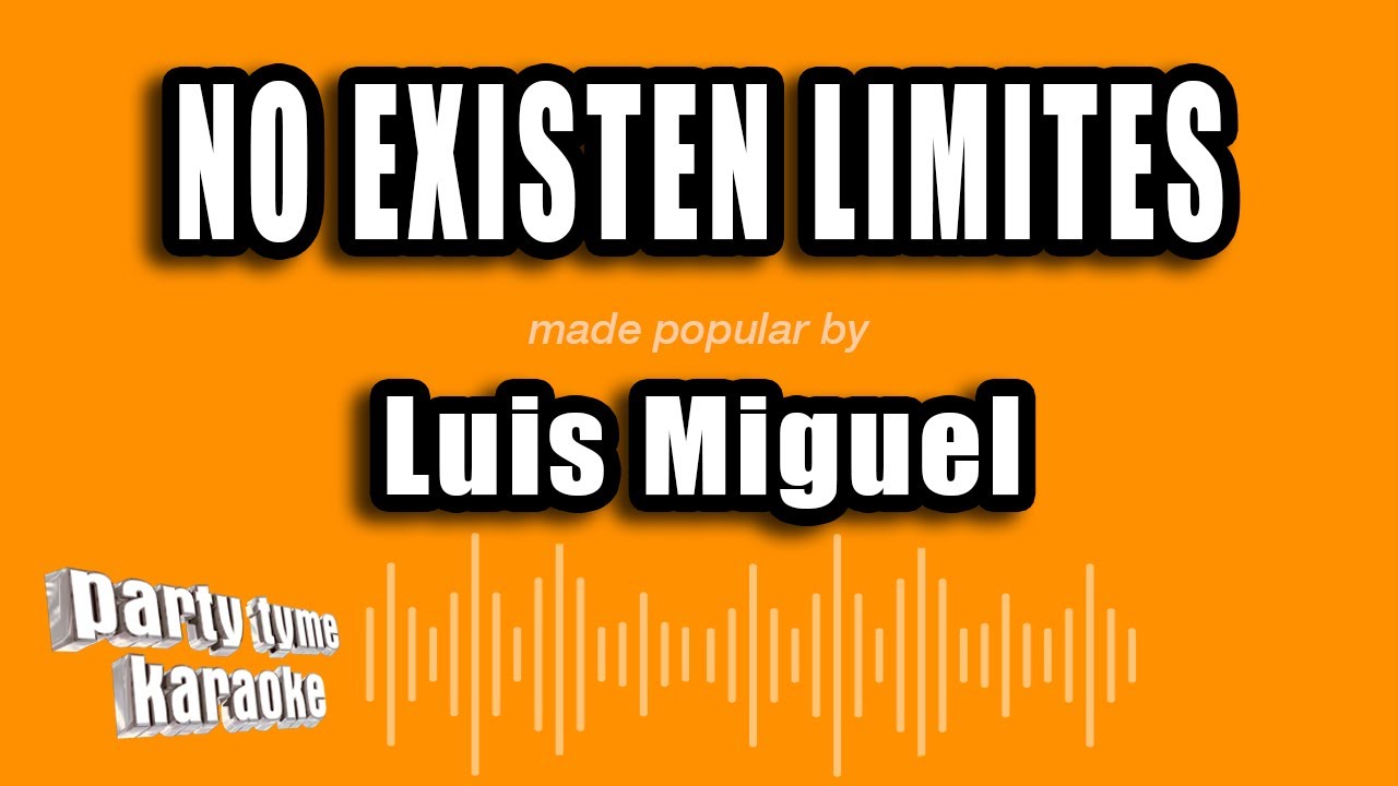 Luis Miguel - No Existen Limites (Versión Karaoke)