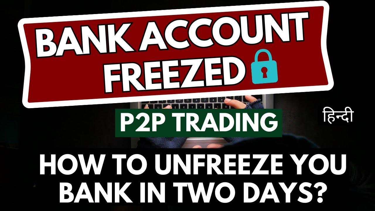 How To Unfreeze You Bank In Two Days? P2P Trading (Problem Solved!!)