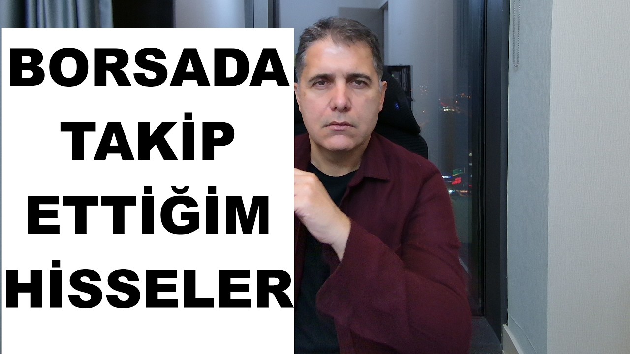 BORSADA TAKİP ETTİĞİM HİSSELER