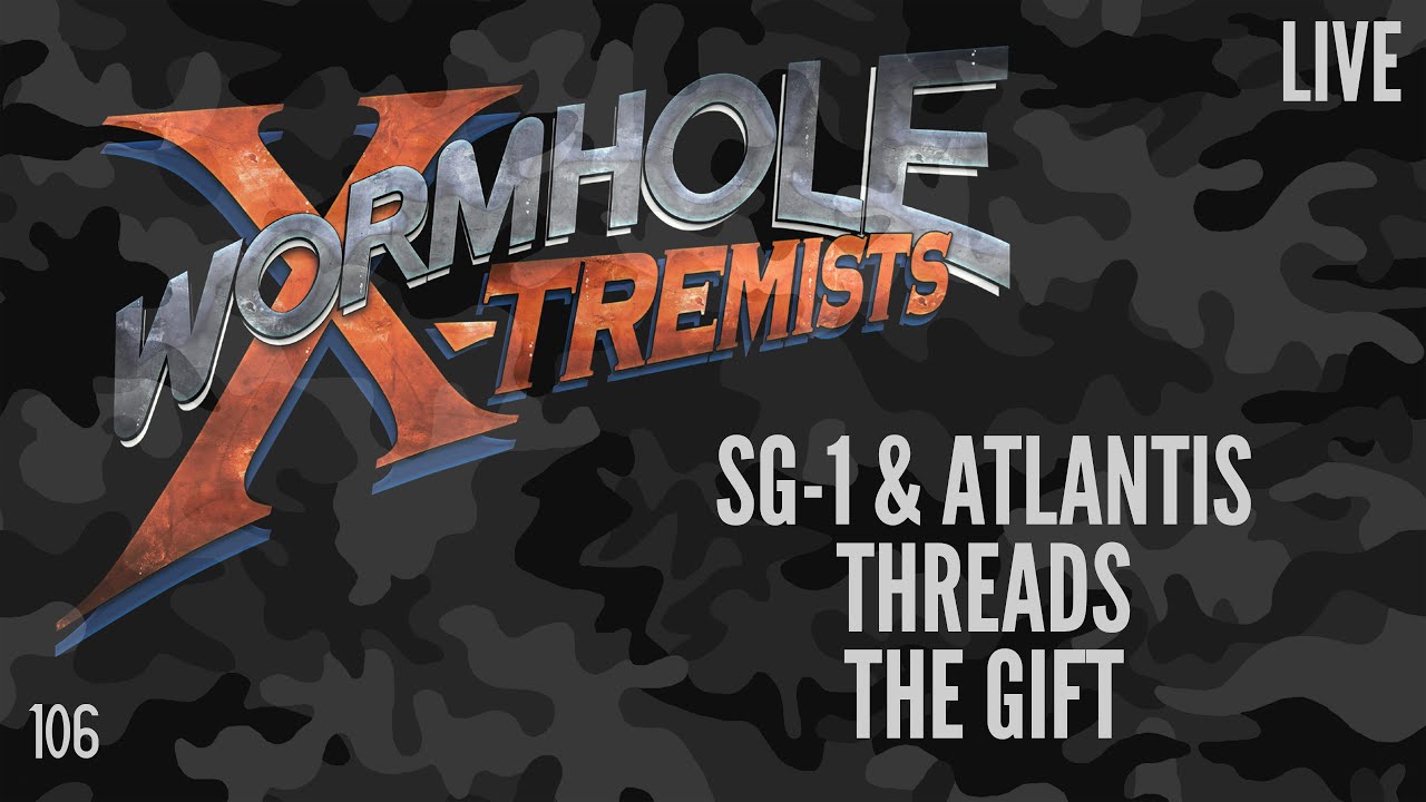 106: SG-1 8x18 Threads & Atlantis 1x18 The Gift LIVE Rewatch
